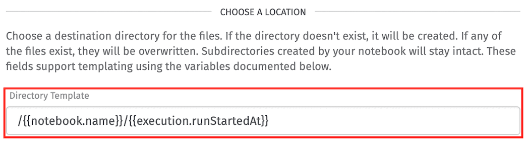 Notebook Outputs Directory Location Inputs Directory Template